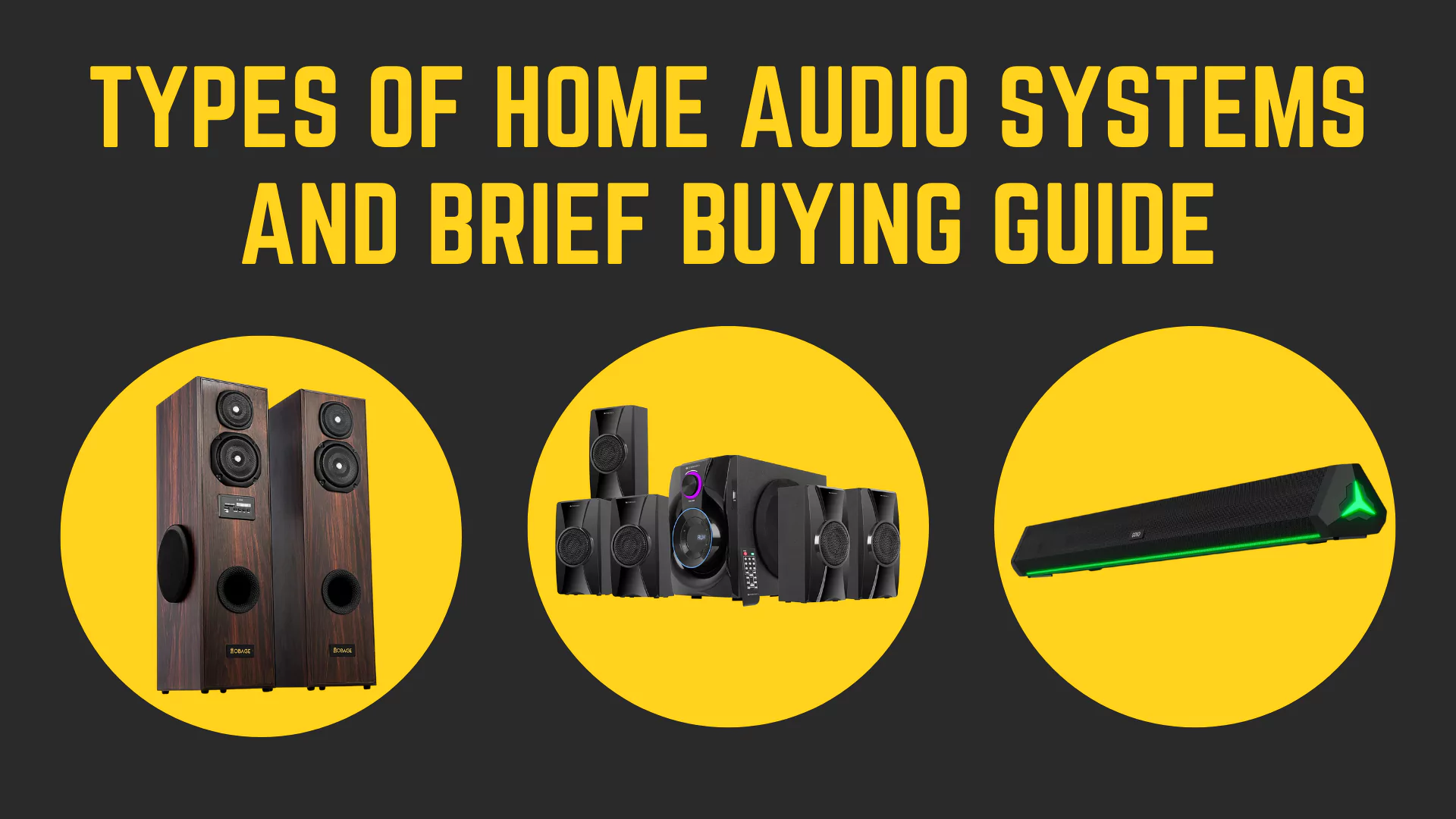 Types Of Home Audio Systems and Brief Buying Guide