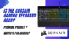 Is The Corsair Gaming Keyboard Good? | Premium Product: Is it Worth it for Gaming?
