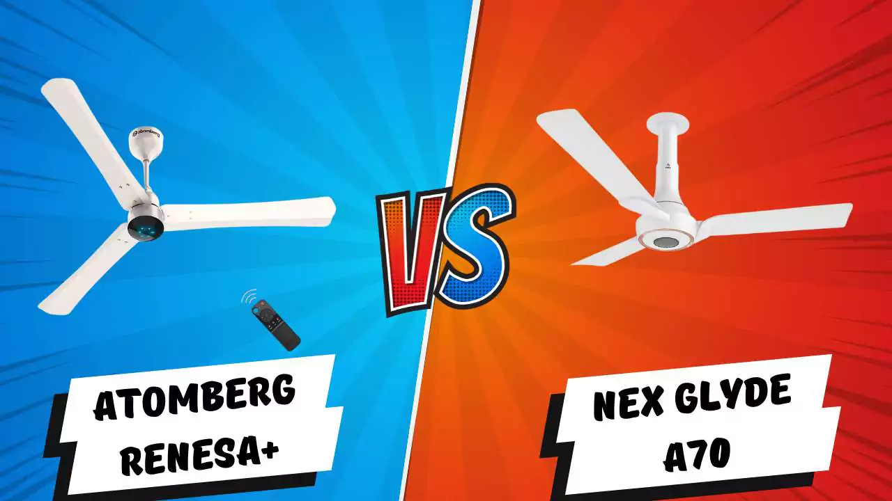 atomberg Renesa Plus Vs Nex Glyde A70 1200mm BLDC Ceiling Fans