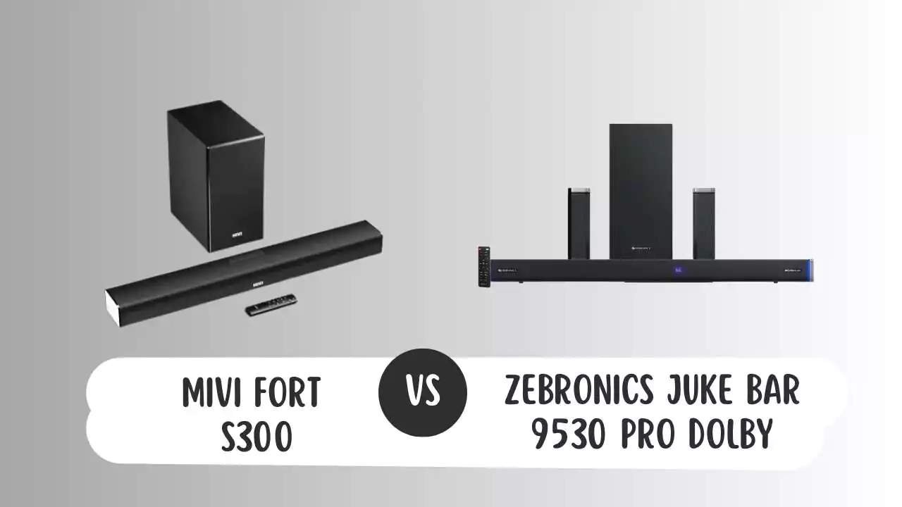 MIVI fort S300 Vs ZEBRONICS JUKE BAR 9530 Pro Dolby Soundbar