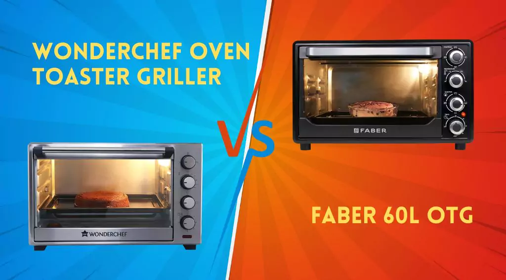 Wonderchef Oven Toaster Griller Vs Faber 60L OTG: Value for Money Oven
