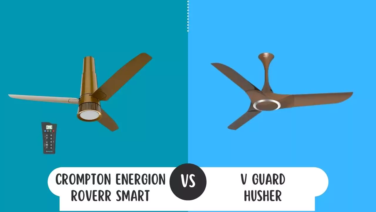 Crompton Energion Roverr Smart Vs V Guard Husher BLDC Ceiling Fan