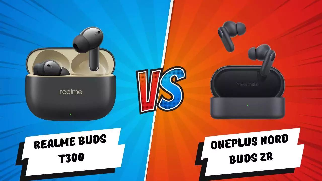 Realme Buds T300 Vs OnePlus Nord Buds 2r: Battle for Value for Money TWS Earbuds