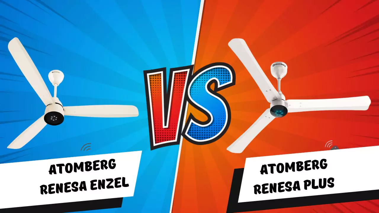 atomberg Renesa Enzel vs Atomberg Renesa Plus 1200mm BLDC Ceiling Fan