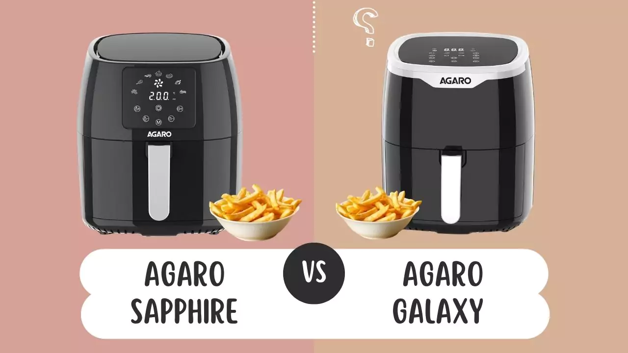 AGARO Sapphire Vs AGARO Galaxy Digital 4.5 L Air Fryers