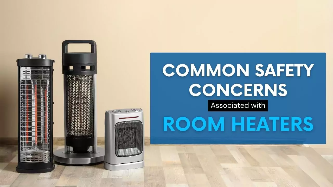 Common Safety Concerns Associated with Room Heaters