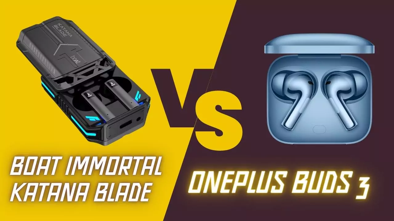 boAt Immortal Katana Blade Vs OnePlus Buds 3