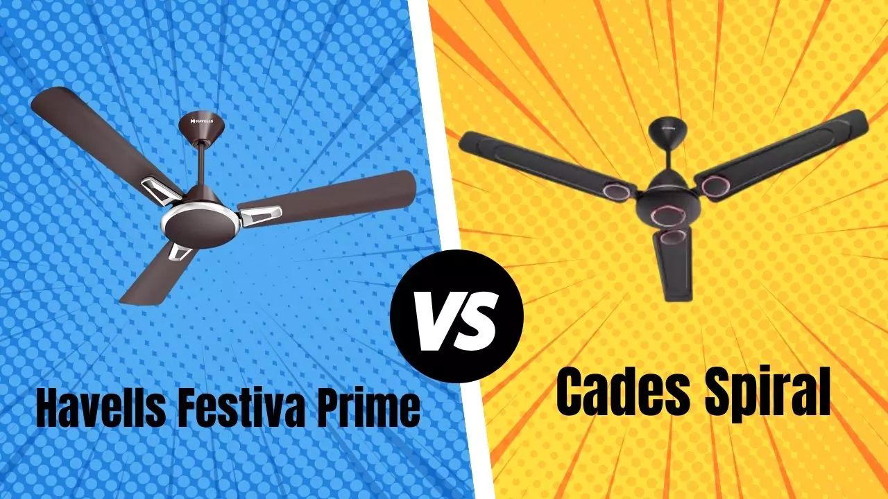 havells-festiva-prime-vs-cades-spiral