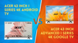 Acer 43 inches) I Series 4K Android TV AR43AR2851UDFL Vs Acer 43 inch Advanced I Series 4K Google TV AR43GR2851UDFL