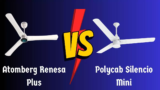 Atomberg Renesa Plus vs Polycab Silencio Mini 1200mm Choose the Better One