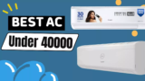 10 Best AC Under 40000 in India (June 2025)