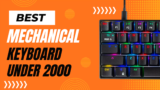5 Best Mechanical Keyboard Under 2000 in India (June 2025): Improved Gaming and Typing Experience
