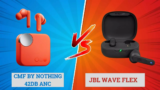 CMF by Nothing 42dB ANC TWS Vs JBL Wave Flex TWS Earbuds Full Specification Comparison