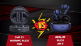 Choosing the Best: CMF by Nothing Buds Pro vs realme Buds Air 5 Under 3k