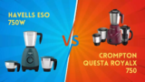 Havells ESO 750W Vs Crompton QUESTA ROYALX 750 Mixer Grinder
