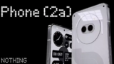  Nothing Phone (2a) Will Launch on 5th March 2024, Check all Features