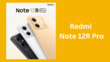 Xiaomi Announces Redmi Note 12R Pro with 120Hz OLED Display and 12GB RAM